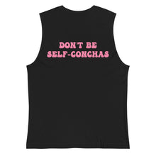 Load image into Gallery viewer, Don’t Be Self-Conchas Muscle Shirt