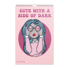 Load image into Gallery viewer, Cute with a Side of Dark 2025 Calendar